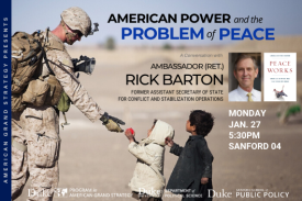 Rick Barton: American Power and the Problem of Peace on Jan. 27 from 5:30-6:45pm in Sanford 04